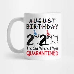 August Birthday 2020 The One Where I Was Quarantined Mug